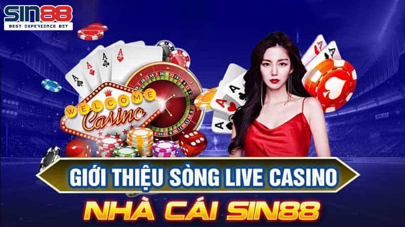 Giới thiệu về sòng live Casino đẳng cấp tại Sin88